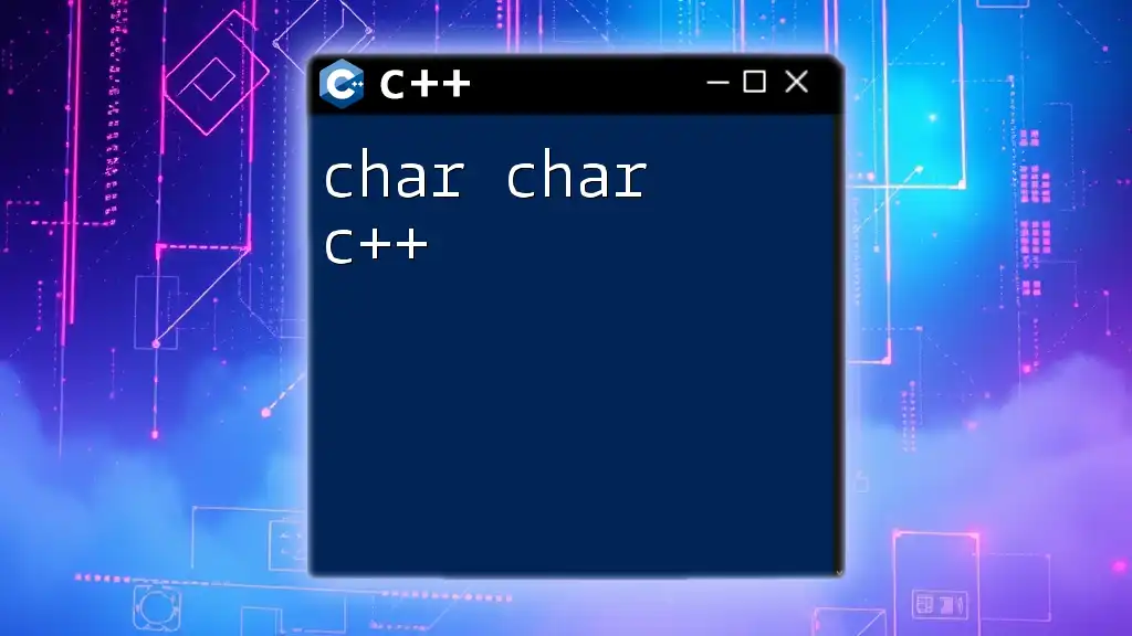 Understanding Char Char in C++: A Quick Guide