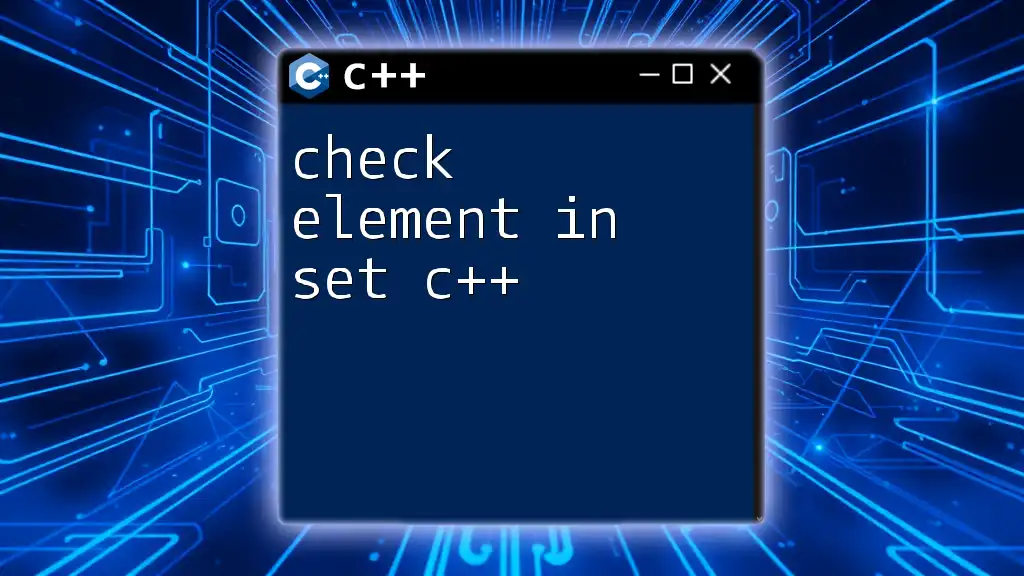 Check Element in Set C++: A Quick Guide