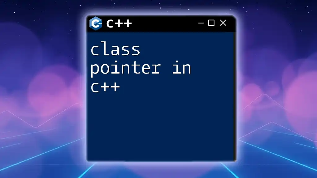 Mastering Class Pointer in C++: A Quick Guide