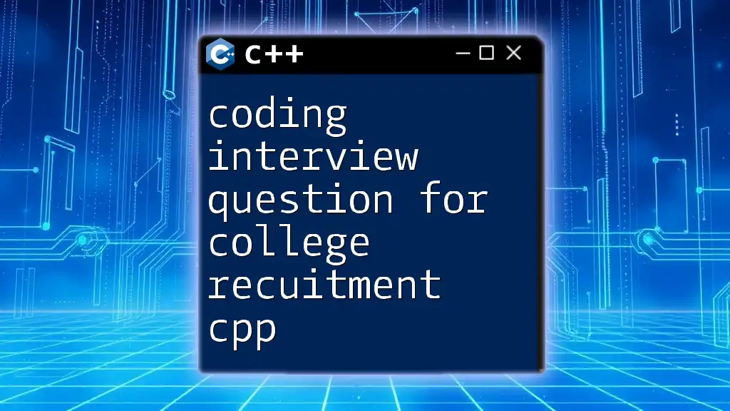 Mastering Coding Interview Questions for College Recruitment in CPP