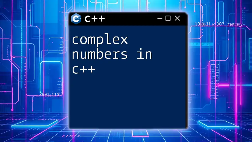 Complex Numbers in C++: A Quick Guide