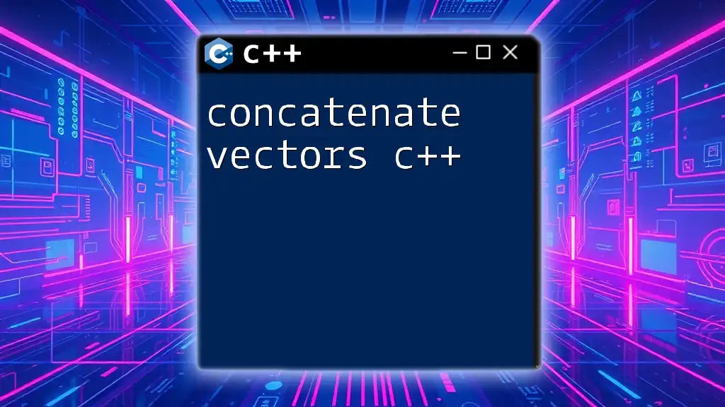 Concatenate Vectors C++: A Quick Guide