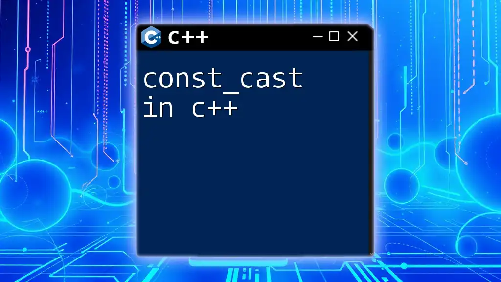 Understanding const_cast in C++ for Safe Casting