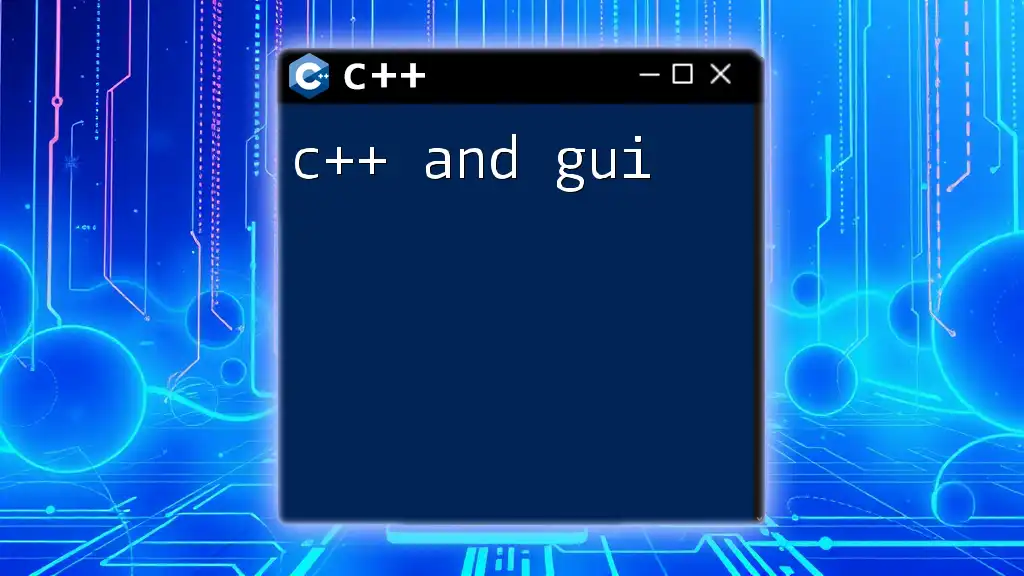 Mastering C++ and GUI: A Quick Guide to Get Started