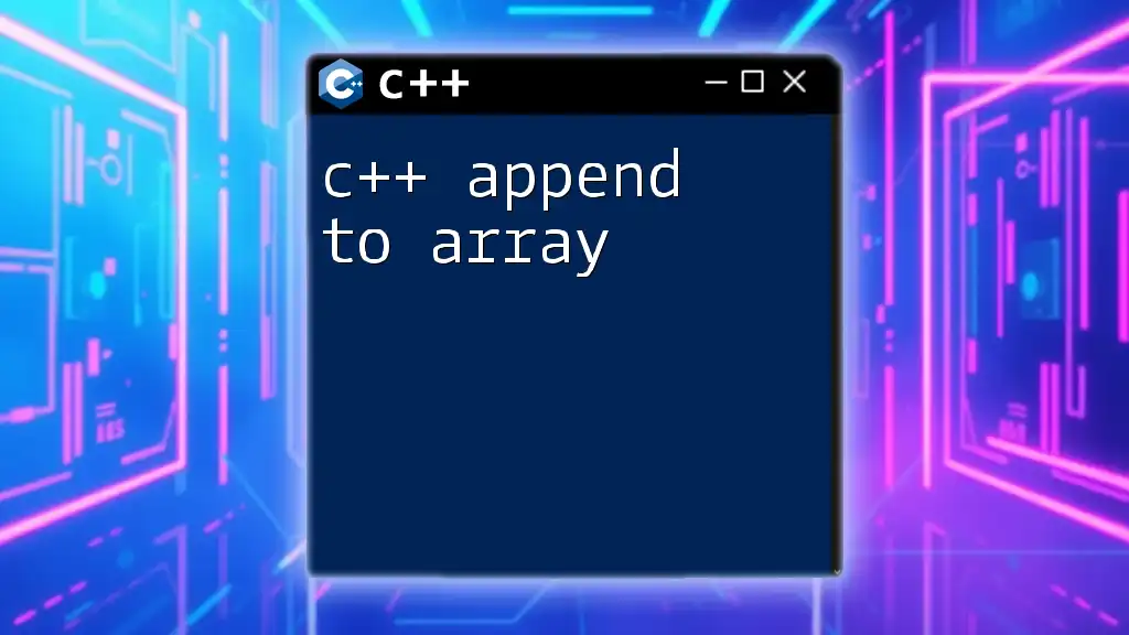 C++ Append to Array: A Quick Guide to Dynamic Growth