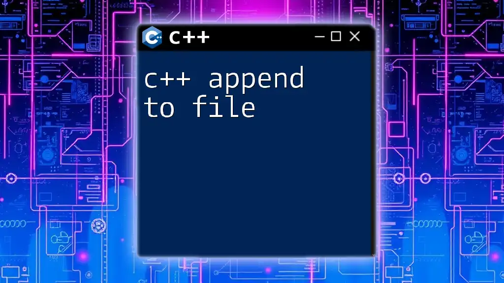 C++ Append to File: A Quick Guide