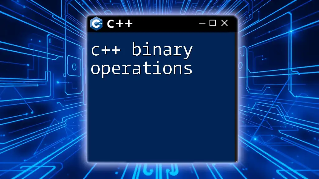 Mastering C++ Binary Operations: A Quick Guide