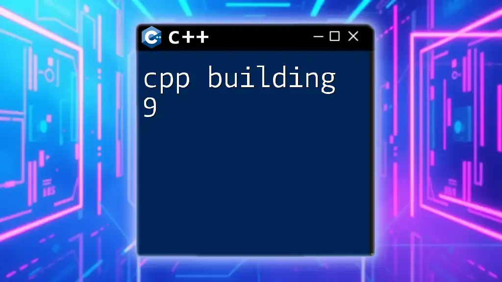 CPP Building 9: A Quick Guide to Mastering Commands