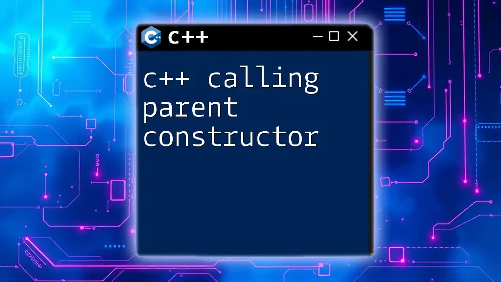 C++ Calling Parent Constructor: A Simple Guide