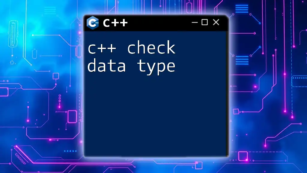 C++ Check Data Type: A Quick Guide to Type Identification