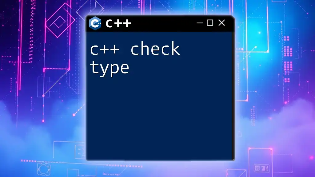 C++ Check Type: A Quick Guide to Type Checking