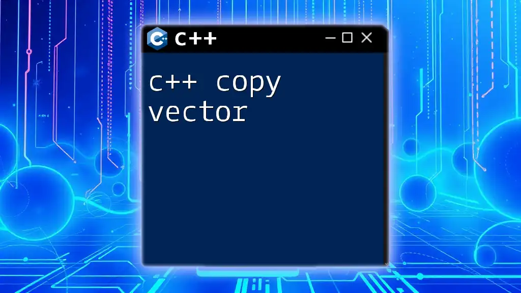 C++ Copy Vector: A Quick Guide to Vector Duplication