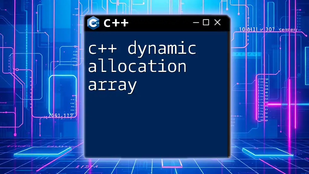 C++ Dynamic Allocation Array: A Quick Guide