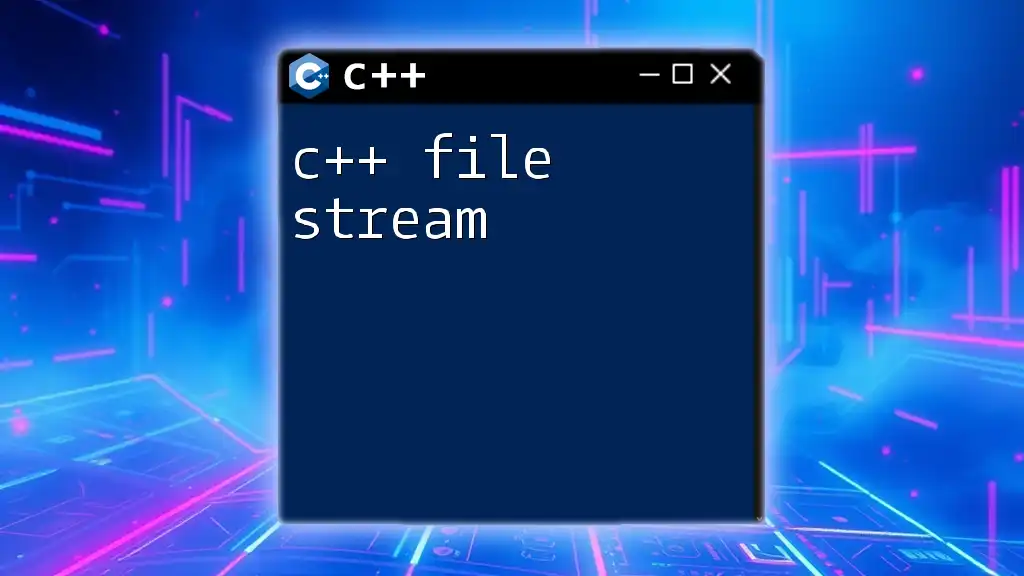 C++ File Stream: A Quick Guide to File Handling