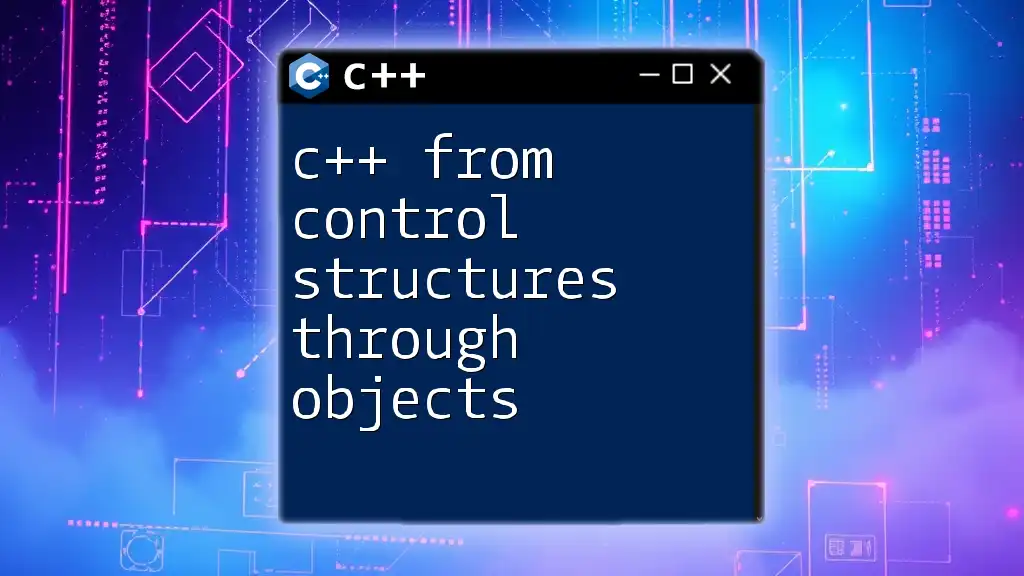 C++ From Control Structures Through Objects: A Quick Guide