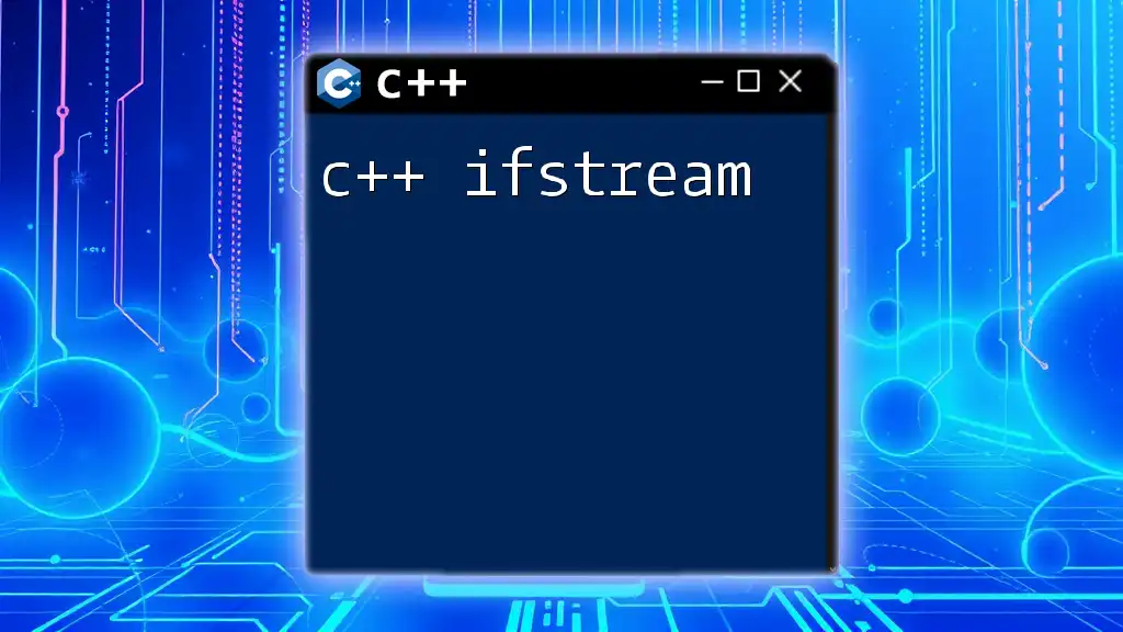 Mastering C++ Ifstream: A Quick Guide to File Input