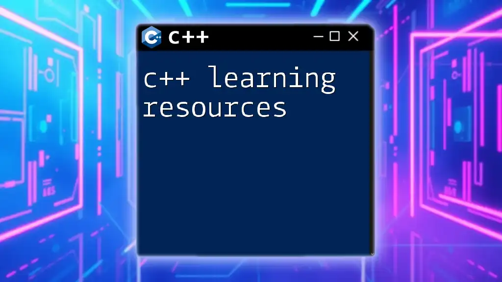 C++ Learning Resources: Your Quick Guide to Mastery