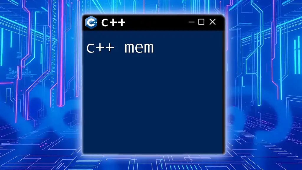 Mastering C++ Mem: A Quick Guide to Memory Management