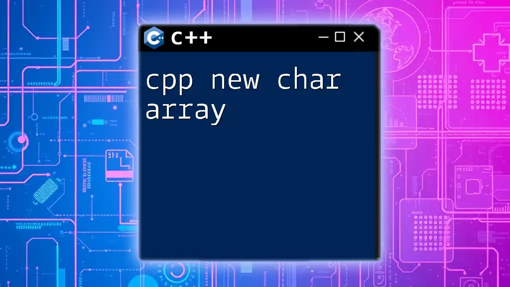 CPP New Char Array: A Quick Guide to Creation and Usage