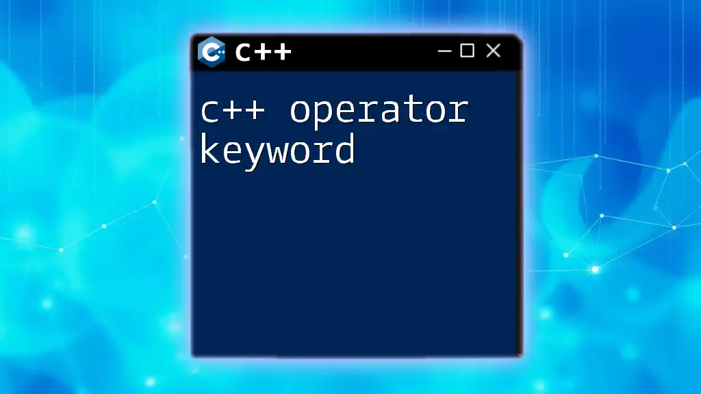 Understanding the C++ Operator Keyword: A Quick Guide