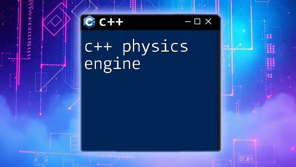 Mastering the C++ Physics Engine: A Quick Guide