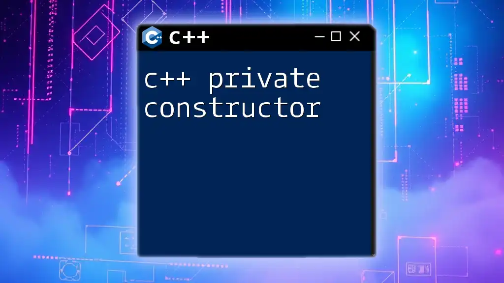 Understanding C++ Private Constructor: A Quick Guide