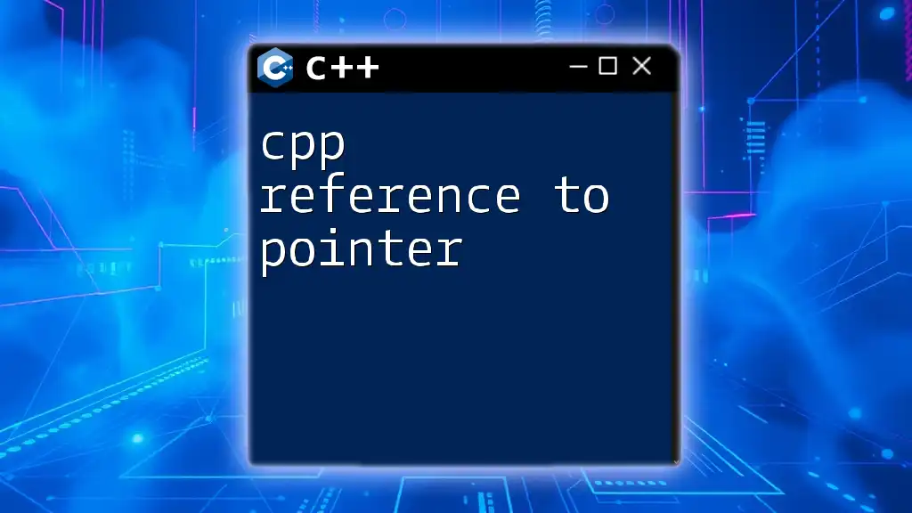 CPP Reference to Pointer: A Quick Guide to Mastery