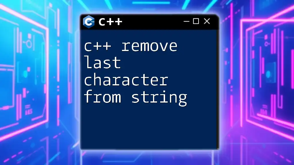 C++ Remove Last Character from String: A Quick Guide