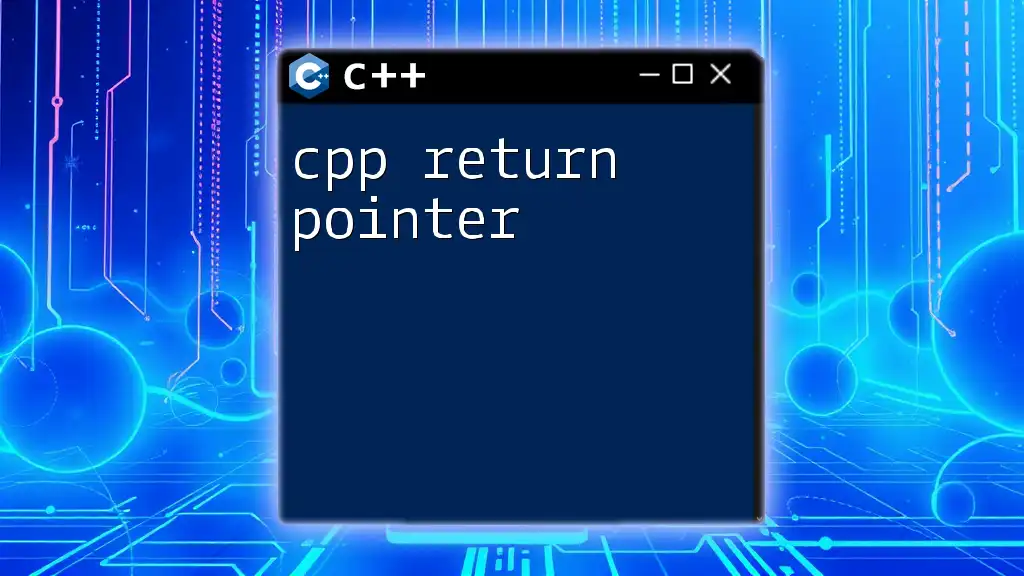 CPP Return Pointer Explained: A Simple Guide