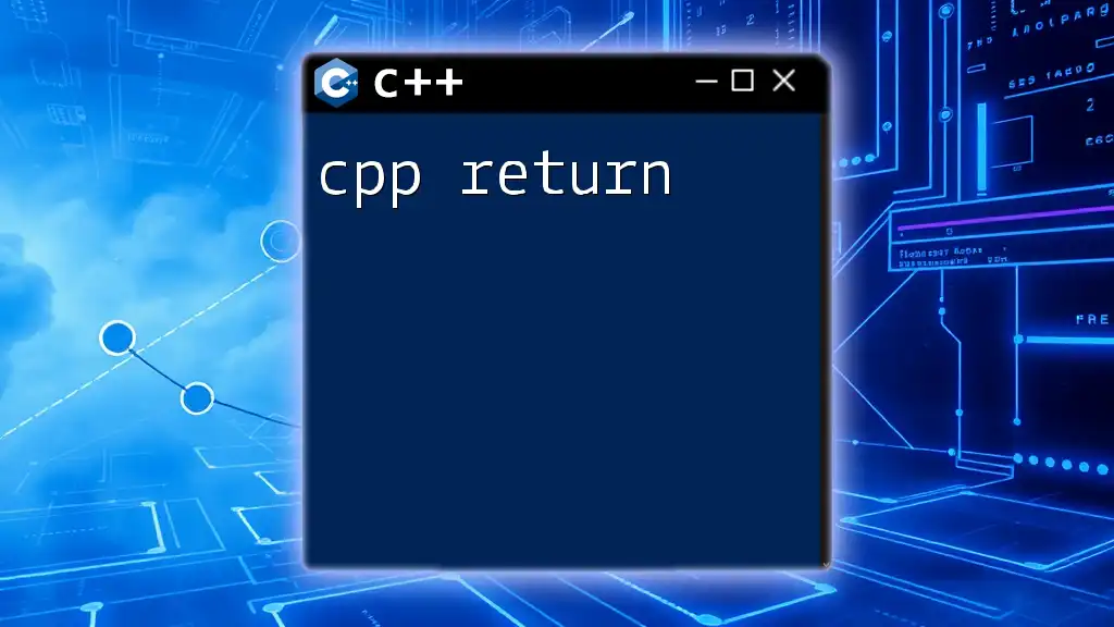 CPP Return Mastery: Quick Guide to Returning Values