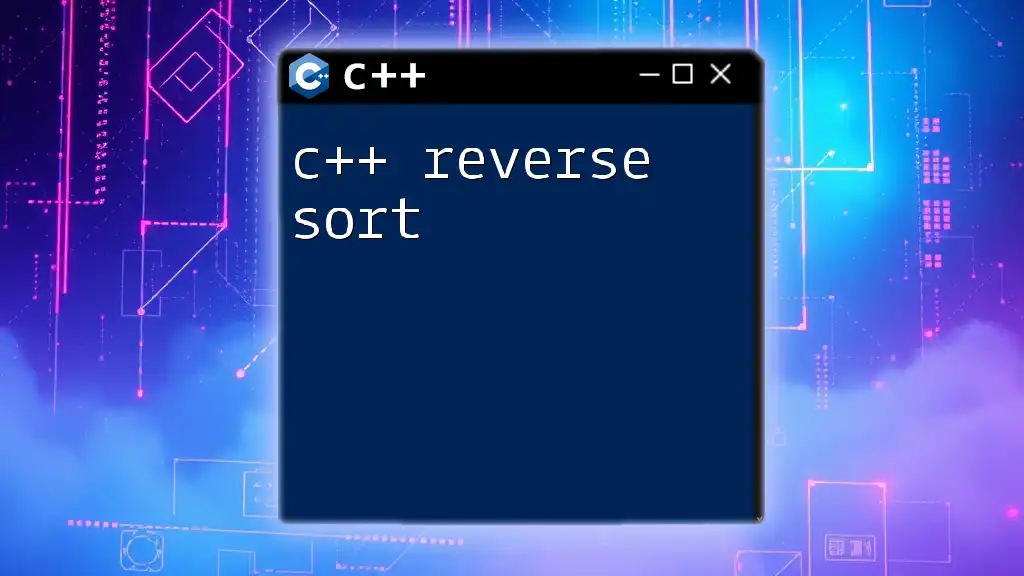 C++ Reverse Sort: Mastering the Art of Descending Order