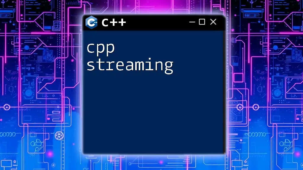 CPP Streaming Essentials: Quick Guide to Mastering Output