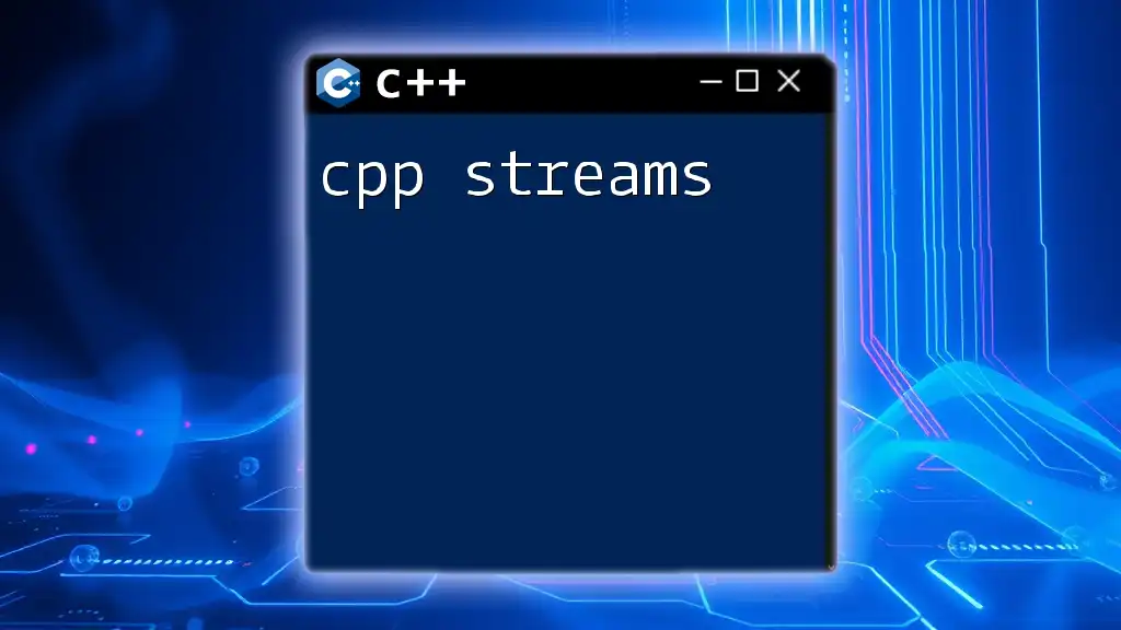 CPP Streams: Mastering Input and Output in CPP