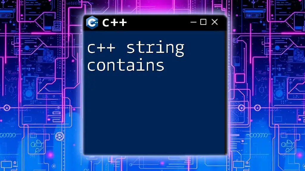 C++ String Contains: Quick Guide to Checking Substrings