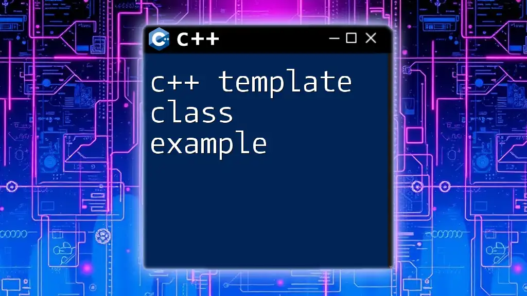 C++ Template Class Example: A Quick Guide