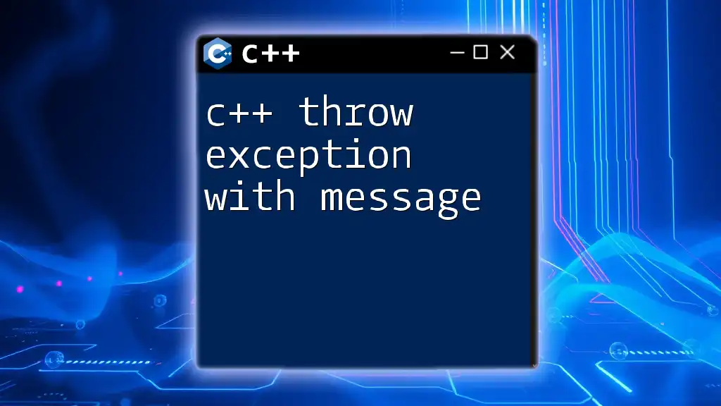 C++ Throw Exception with Message: A Quick Guide