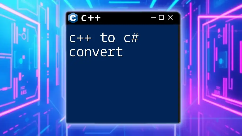 C++ to C# Convert: A Quick and Easy Guide