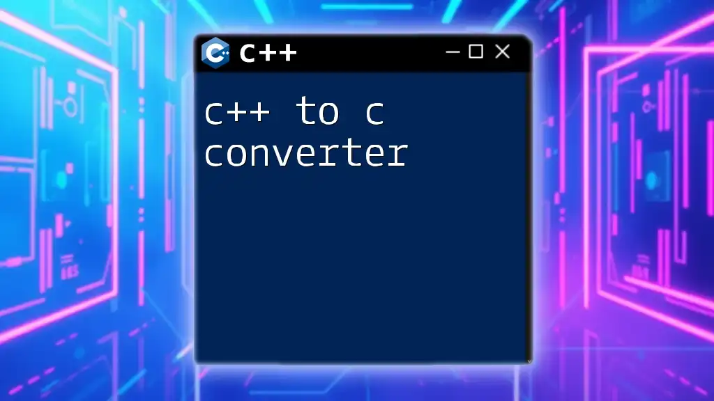 C++ to C Converter: A Simple Guide for Quick Syntax Changes