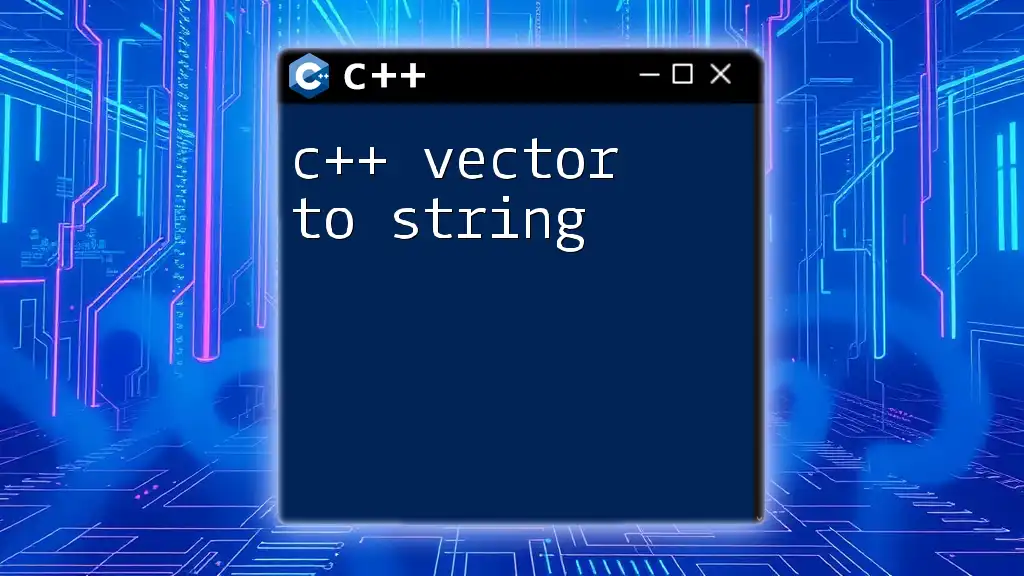 C++ Vector to String: A Simple Guide for Quick Conversions