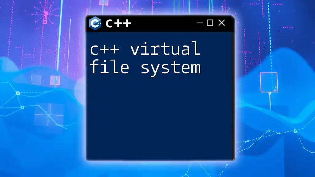 c++ Virtual File System Explained Simply