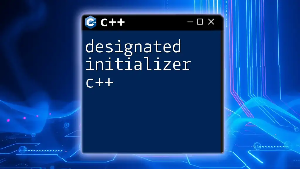 Designated Initializer C++: A Quick Guide