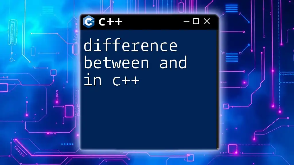 Difference Between And In C++: A Clear Guide