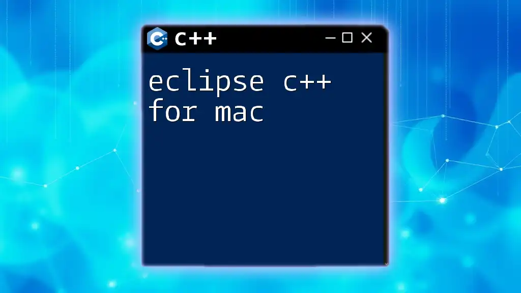 Eclipse C++ for Mac: A Quick Guide to Your Coding Journey