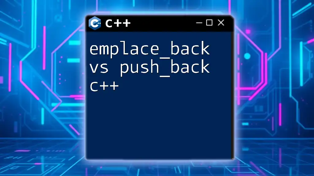 emplace_back vs push_back c++: A Quick Comparison Guide