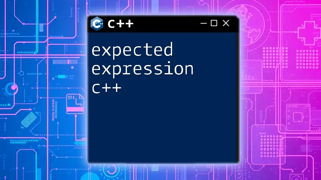 Expected Expression in C++: A Quick Guide