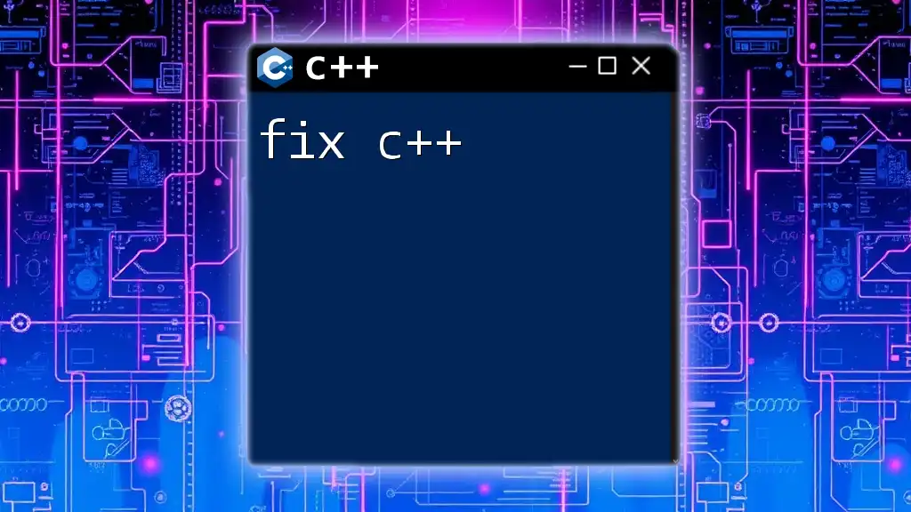 Fix C++: Quick Solutions for Common Issues