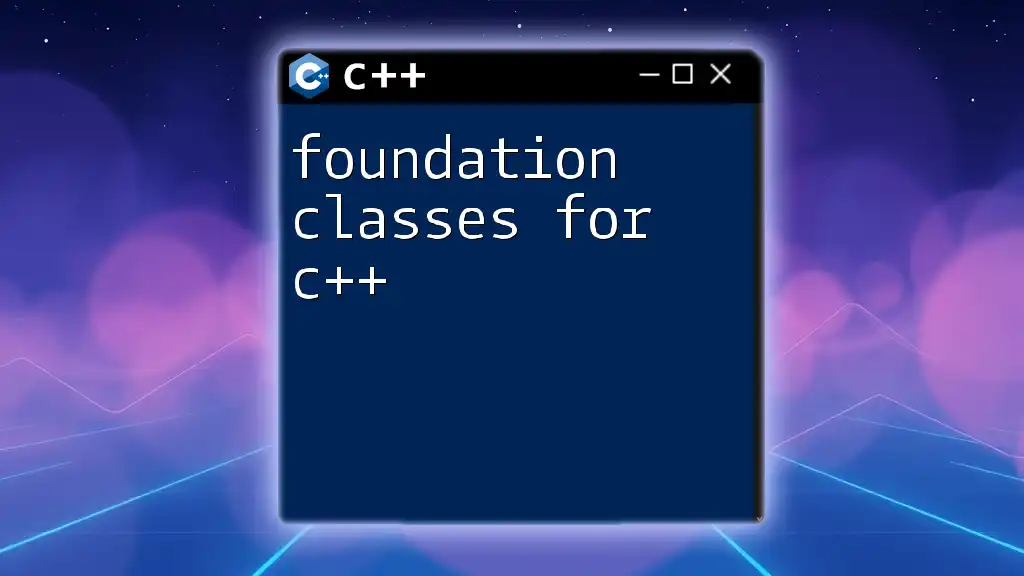 Foundation Classes for C++: A Quick Guide