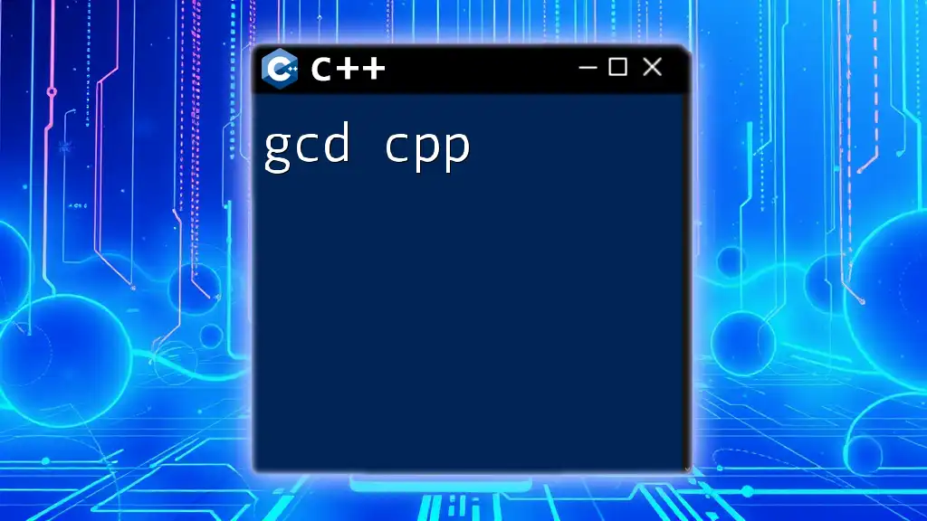 Gcd CPP: Mastering Greatest Common Divisor Quickly