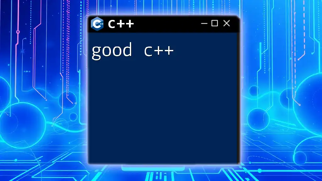 Mastering Good C++: Quick Tips for Efficient Coding