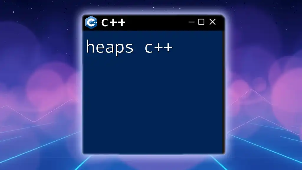 Mastering Heaps in C++: A Quick Guide